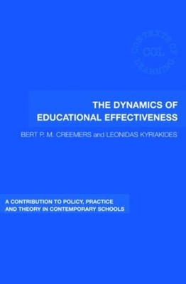 The Dynamics of Educational Effectiveness: A Contribution to Policy, Practice an