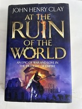 At The Ruin Of The World John Henry Clay Hardcover Blue Hodder 2015 War Novel