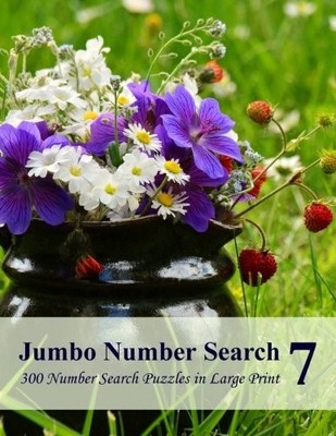 JUMBO NUMBER SEARCH 7: 300 NUMBER SEARCH PUZZLES IN LARGE By Puzzlefast **NEW**