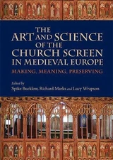 THE ART AND SCIENCE OF THE CHURCH SCREEN IN MEDIEVAL By Spike Bucklow & Richard