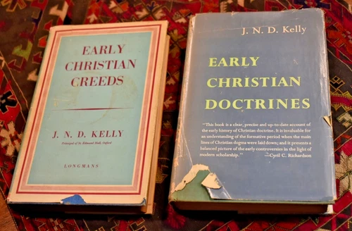 Early Christian Creeds and Early Christian Doctrines by J. N. D. Kelly