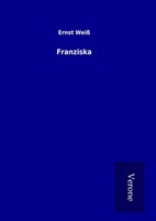 Ernst Weiß | Franziska | Buch | Deutsch (2016) | 264 S. | TP Verone Publishing
