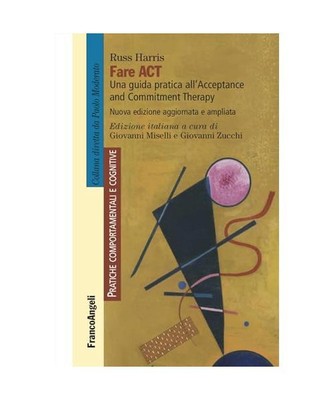 Fare act. Una guida pratica per professionisti all'Acceptance and Commitment The