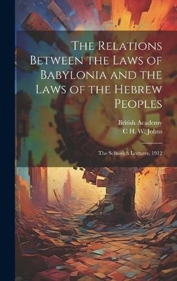 C H W 1857-1920 The Relations Between the Laws of Babylonia  (Gebundene Ausgabe)
