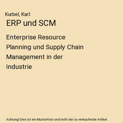 ERP und SCM: Enterprise Resource Planning und Supply Chain Management in der Ind