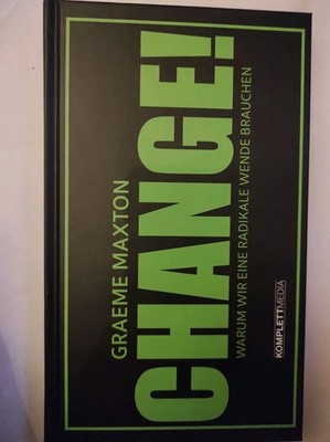 CHANGE!: Warum wir eine radikale Wende brauchen Buch , Graeme Maxton , Buch