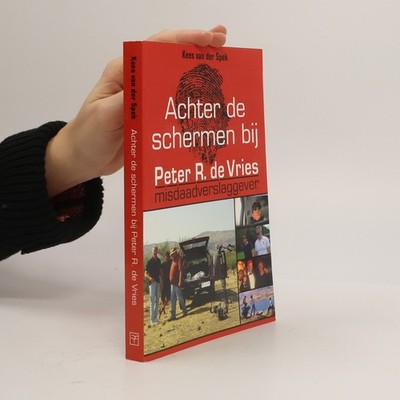 Achter de schermen bij Peter R. de Vries  |  Kees van der Spek