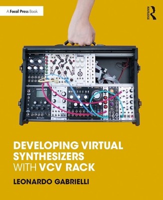 Developing Virtual Synthesizers with VCV Rack - 9780367077730