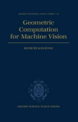 Geometric Computation for Machine Vision (Oxford Engineering Science Series)...