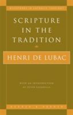 Milestones in Catholic Theology Scripture in the Tradition by Henri de Lubac NEW