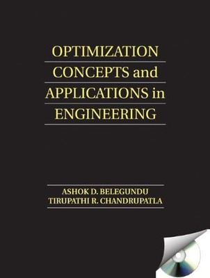 OPTIMIZATION CONCEPTS AND APPLICATIONS IN ENGINEERING By Ashok D. Belegundu