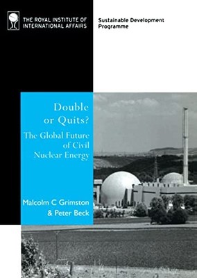 Double or Quits?: The Future of Civil Nuclear Energy by Malcolm C. Grimston