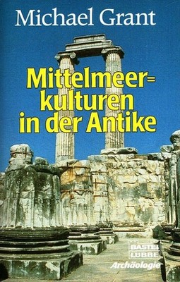 Mittelmeerkulturen in der Antike Aus d. Engl. übertr. von Grete u. Karl-Eberhard