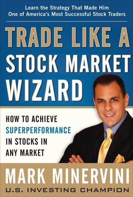 Trade Like a Stock Market Wizard: How to Achieve Super Performance in Stock ...