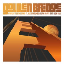 Golden Bridge, Monolog & Yuki T-Groove Takahashi - Wouldn't Be The Same 7