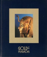 COLIN A HOPE Gold of the Pharaohs: An Exhibition Provided by the Egyptian Antiqu