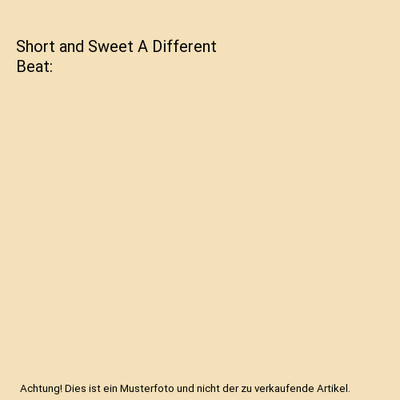 Short and Sweet A Different Beat