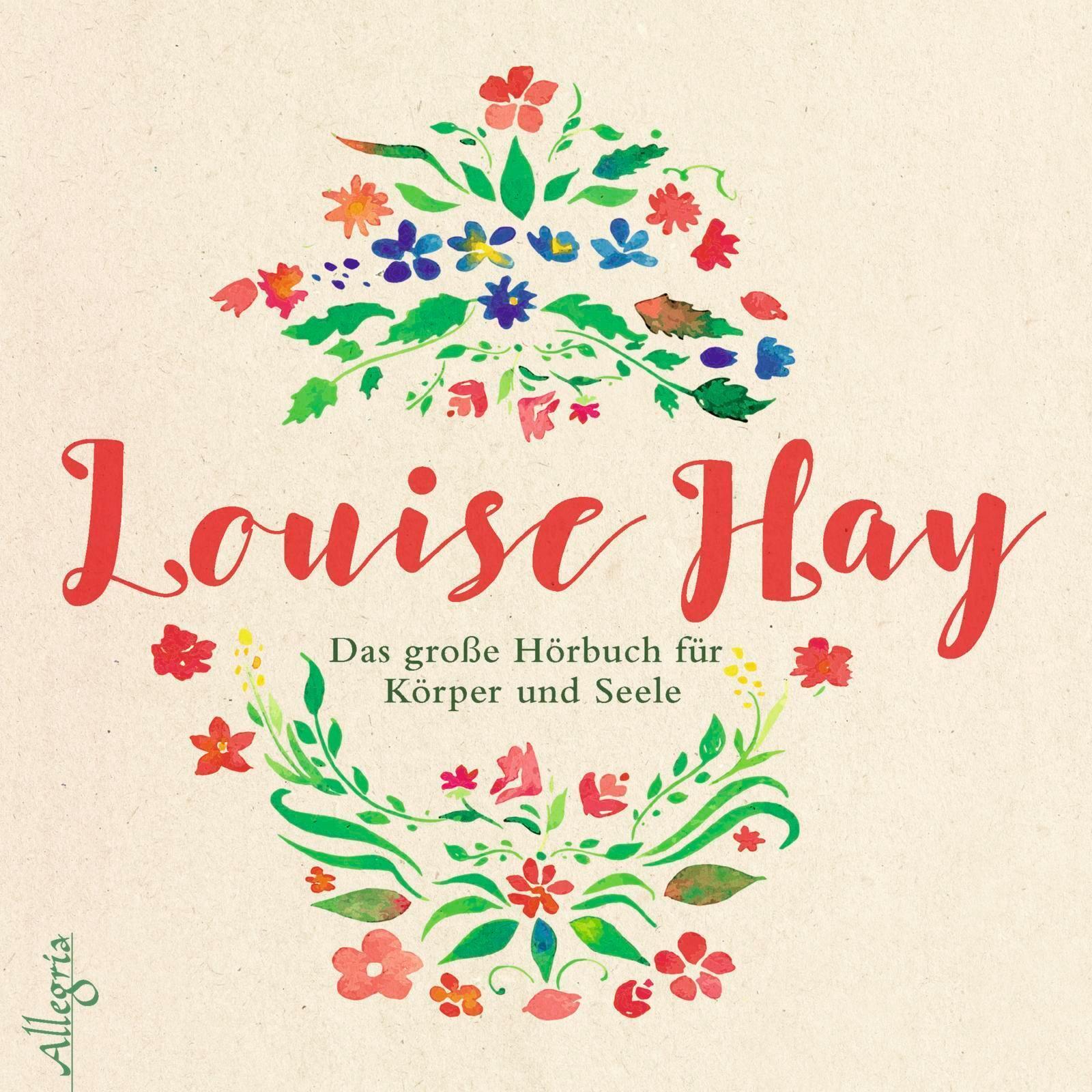 Das Große Hörbuch Für Körper Und Seele, Louise Hay