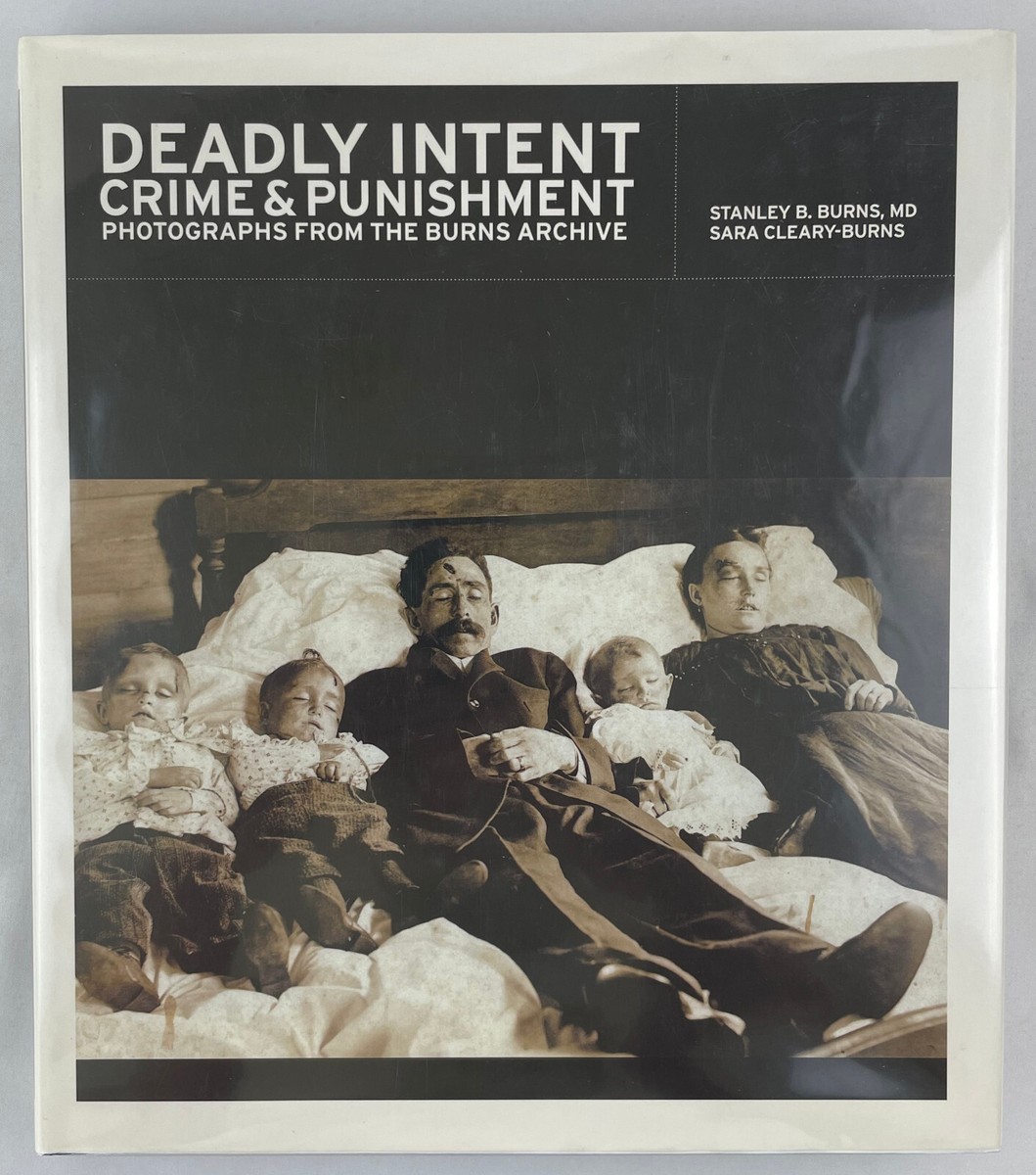 Deadly Intent : Crime and Punishment Photographs from the Burns