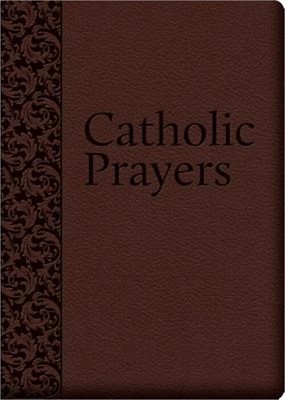 Catholic Prayers: Compiled from Traditional Sources (Leather / Fine Binding)