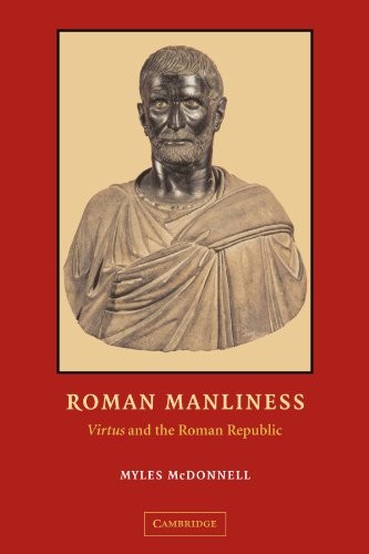 Roman Manliness: Virtus and the Roman Republic by McDonnell, Myles New<- - Image 3