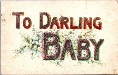 To Darling Baby Embossed Postcard c1910s