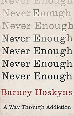 Never Enough: A Way Through Addiction