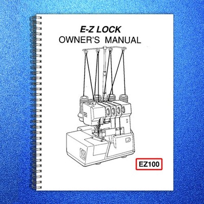 E-Z LOCK EZ100 Serger Instruciton Manual - STEEL WIRE BOUND - PROTECTIVE COVERS