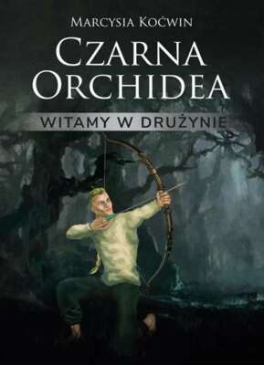 Czarna Orchidea Witamy w drużynie (druzynie) MARCYSIA KOĆWIN (KOCWIN) / Sorus