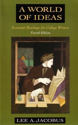 A WORLD OF IDEAS: ESSENTIAL READINGS FOR COLLEGE WRITERS By Lee A. Jacobus VG