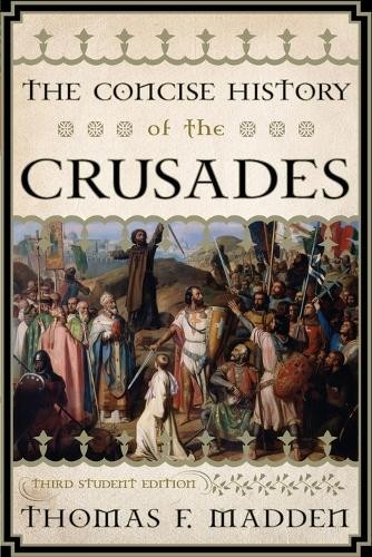 The Concise History of the Crusades by Thomas F. Madden - 9781442215757
