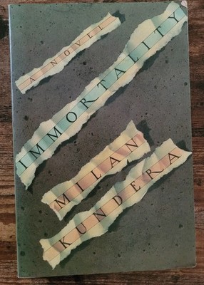 Immortality by Milan Kundera (1st U.S. Ed., 1991, PB, VG)