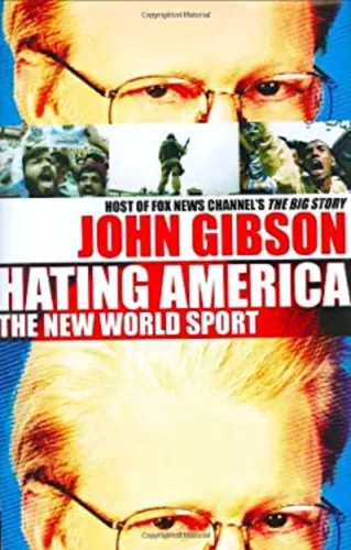 Hating America : The New World Sport Hardcover John Gibson