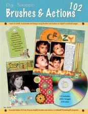 Digi-Scrappin' 102: Brushes & Actions CD: Learn to install, incorporate, and des