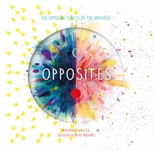 Opposites: The Opposing Forces of the Universe by Mariño, Soledad Romero