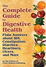 The Complete Guide to Digestive Health : Plain Answers about IBS,