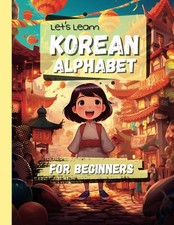 Let's Learn Korean Alphabet: Complete Practice Workbook  Learn to Write in Kore