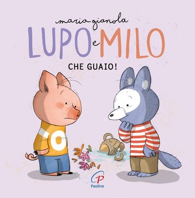 Maria Gianola Che guaio! Lupo e Milo. Ediz. a colori (Hardback)