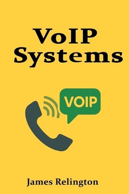 VoIP Systems: Production Deployment and Orchestration by James Relington Paperba