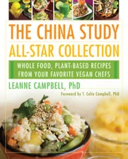 The China Study All-Star Collection: Whole Food, Plant-Based Recipes from - GOOD