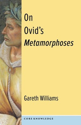 On Ovid's Metamorphoses (Core Knowledge) by Williams, Gareth [Hardcover]