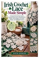 Irish Crochet Lace Anleitung: Schritt-FüR-Schritt Guide, Stiche, Motive, Blumen