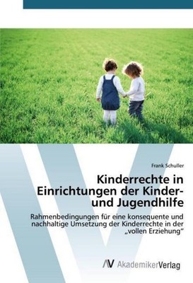 Kinderrechte in Einrichtungen der Kinder- und Jugendhilfe Frank Schuller