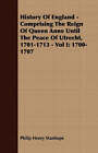 History Of England - Comprising The Reign Of Queen Anne Until The Peace Of Utrecht, 1701-1713 - Vol I: 1700-1707 by Philip Henry Stanhope (Paperback, 2007)