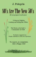 80's Are The New 50's: (If you prepare in advance) by Pelegrin, Jorge, Brand ...