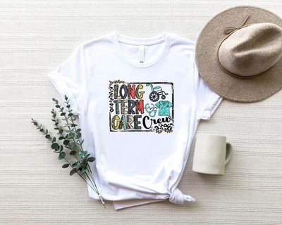 Long Term Care Crew ICU Nurse Comfort Tee Shirt Gift Healthcare Worker