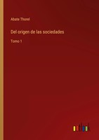 Abate Thorel | Del Origen De Las Sociedades | Taschenbuch | Spanisch (2022)