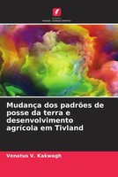 MudançA Dos PadrõEs De Posse Da Terra E Desenvolvimento AgríCola Em Tivland Buch