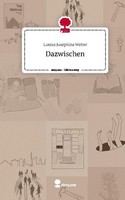 Dazwischen. Life Is A Story - Story.One Louisa Josephine Weber