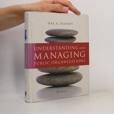 Understanding and Managing Public Organizations: 4th Edition  |  Hal G. Rainey